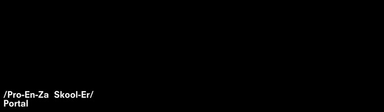White text on a black background that reads: /Pro-En-Za Skool-Er/ Portal